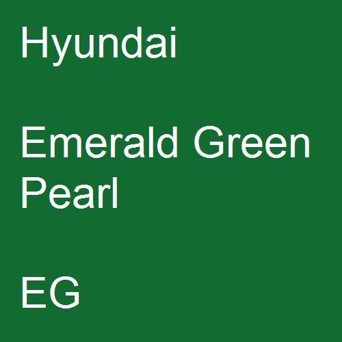 Hyundai, Emerald Green Pearl, EG.